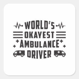 World's Okayest Ambulance Driver Paramedic Gift Square Sticker