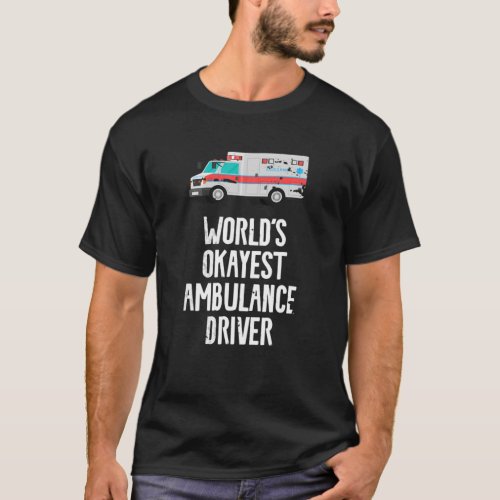Worlds Okayest Ambulance Driver Retro EMT T_Shirt