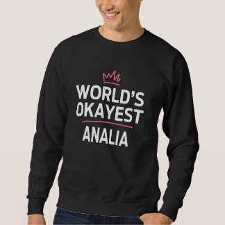 World's Okayest ANALIA Funny Personalized Custom A Sweatshirt