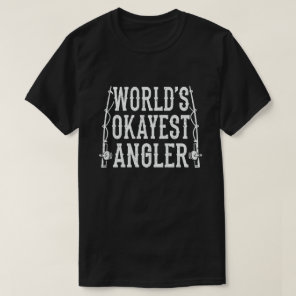World's Okayest Angler Funny Fishermen T-Shirt