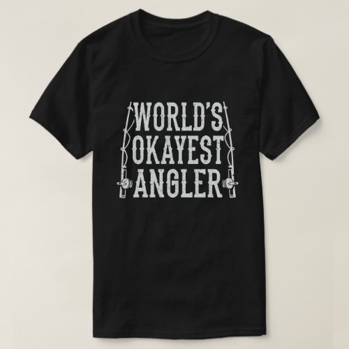 Worlds Okayest Angler Funny Fishermen T_Shirt