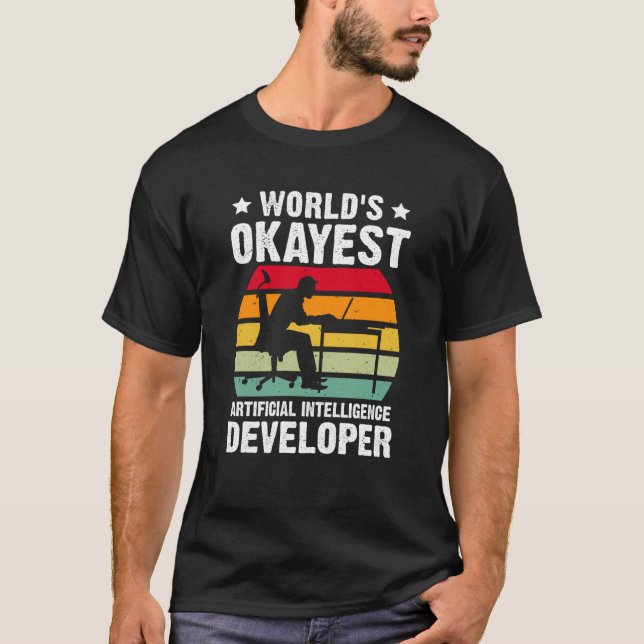 World's Okayest Artificial Intelligence Developer T-Shirt (Front)