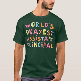 Worlds Okayest Assistant Principal Gift Idea Class T-Shirt