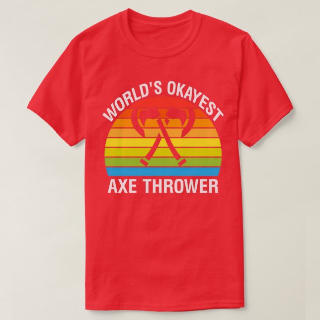Worlds Okayest Ax Thrower 2 T-Shirt (Design Front)