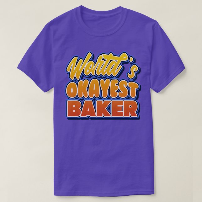 Worlds okayest baker Job pun T-Shirt (Design Front)
