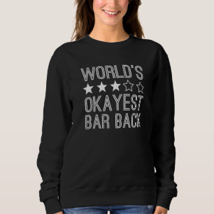 Worlds Okayest Bar Back  Bar Back  1 Sweatshirt