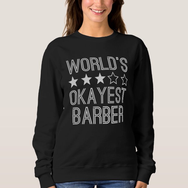Worlds Okayest Barber  Barber 1 Sweatshirt (Front)