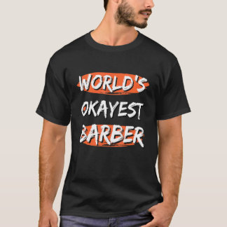 World's Okayest Barber Sayings Sarcastic Barber J T-Shirt