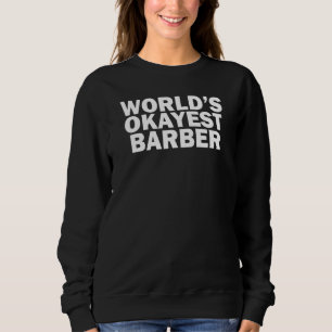 World's Okayest Barber    Sweatshirt