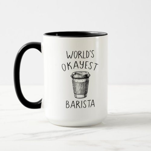 Worlds Okayest Barista Coffee Cup