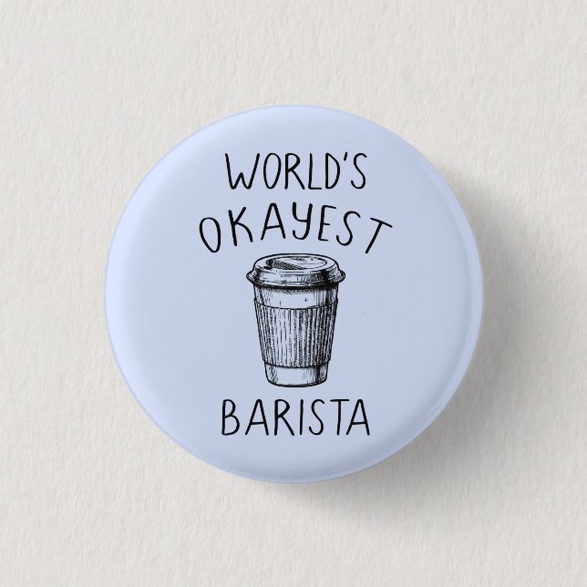 World's Okayest Barista - Flair Pin Button (Front)
