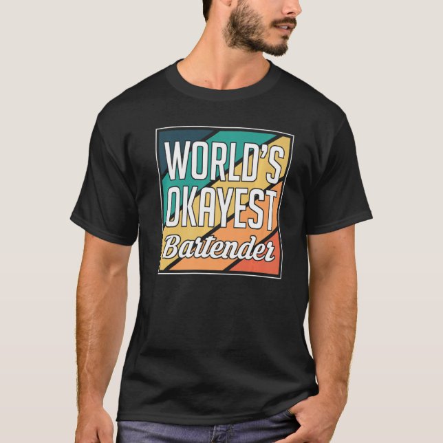 Worlds Okayest Bartender Barkeeper   T-Shirt (Front)
