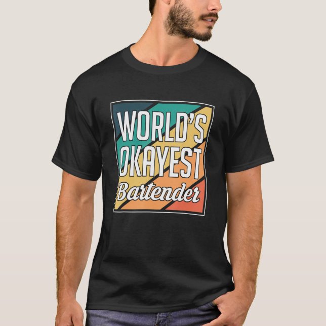 Worlds Okayest Bartender Barkeeper T-Shirt (Front)