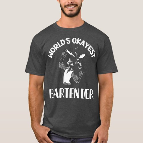 Worlds Okayest Bartender Typography Graphic Dark B T_Shirt