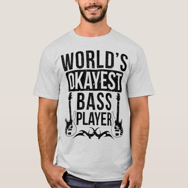 WORLD'S OKAYEST BASS PLAYER 2 T-Shirt (Front)