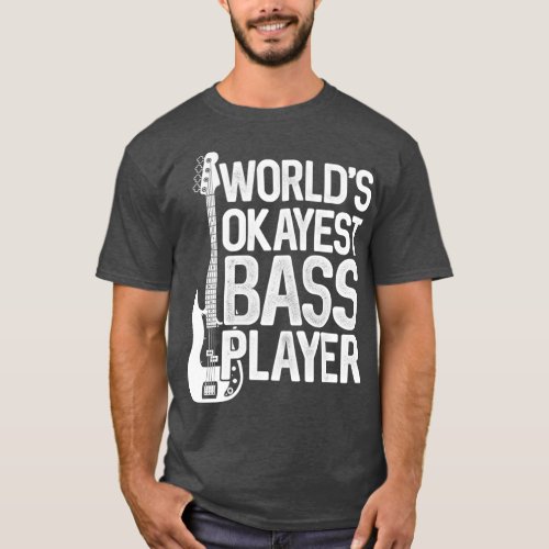 Worlds Okayest Bass Player Bassists Musician T_Shirt