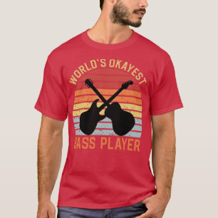 Worlds Okayest Bass Player T-Shirt
