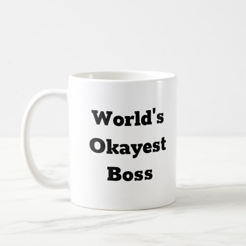 Worlds Okayest Best Boss Coffee Mug