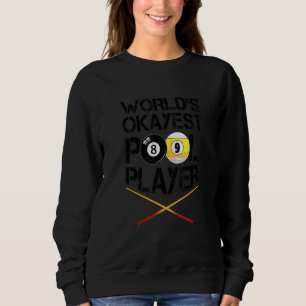 World's Okayest Billiards Player Pool Snooker Cue Sweatshirt
