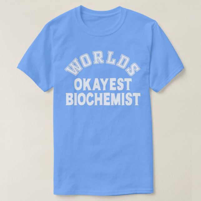Worlds Okayest Biochemist Chemist 1 T-Shirt (Design Front)