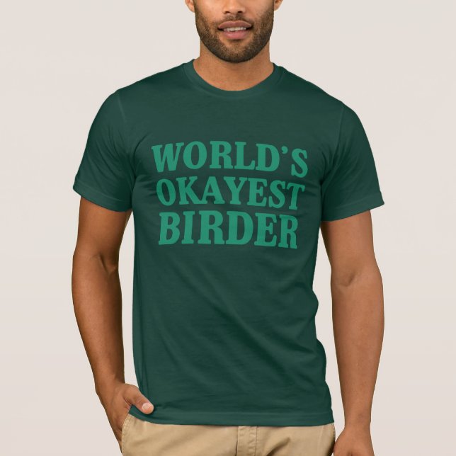 World's Okayest Birder T-Shirt (Front)