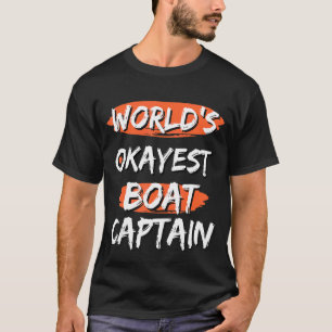 World's Okayest Boat Captain Sayings Sarcastic Bo T-Shirt