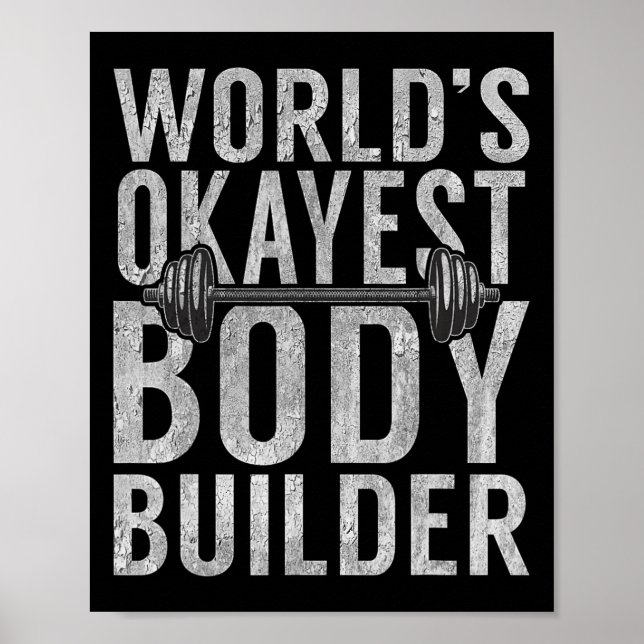 Worlds Okayest Body Builder Funny Gym Workout Body Poster (Front)