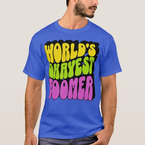 Worlds Okayest Boomer T_Shirt