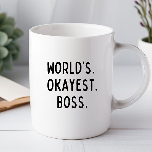Worlds Okayest Boss Funny Office Mug