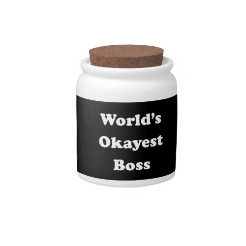 Worlds Okayest Boss Humorous Work Gift Funny Fun Candy Jar