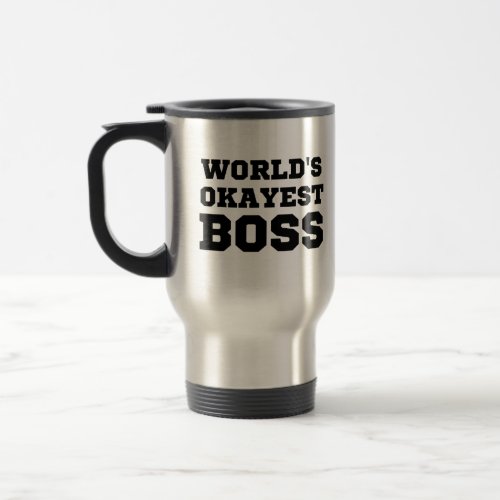 Worlds Okayest Boss Travel Mug