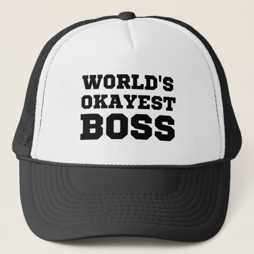 Worlds Okayest Boss Trucker Hat