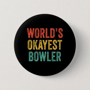 World's Okayest Bowler Fun Bowling Lover Vintage R Button