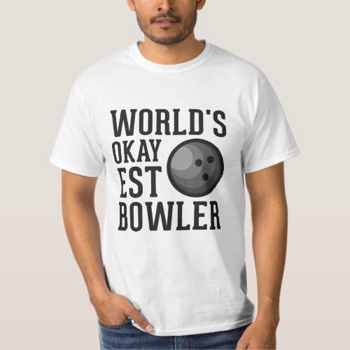Worlds Okayest Bowler Funny Ten Pin T Shirt