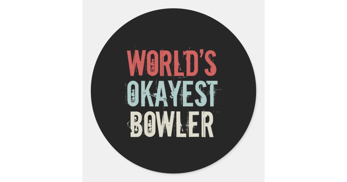 Worlds Okayest Bowler Track Bowling Crew Spare Classic Round Sticker ...