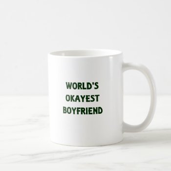 World's Okayest Boyfriend Coffee Mug by Evahs_Trendy_Tees at Zazzle