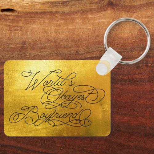 Worlds Okayest Boyfriend Funny Gold Quote Custom Keychain