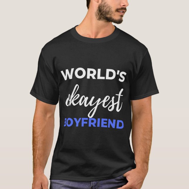 World's Okayest Boyfriend T-Shirt (Front)