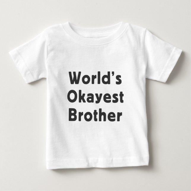 World's Okayest Brother Baby T-Shirt (Front)