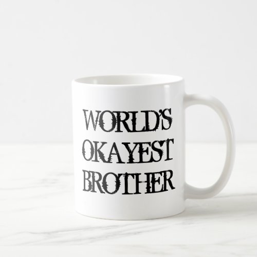Worlds Okayest Brother coffee mug