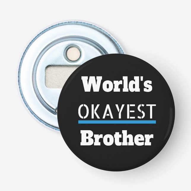 Worlds Okayest Brother Funny Bottle Opener (Front)
