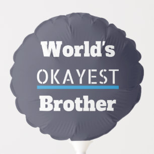 Worlds Okayest Brother Funny Bro Balloon