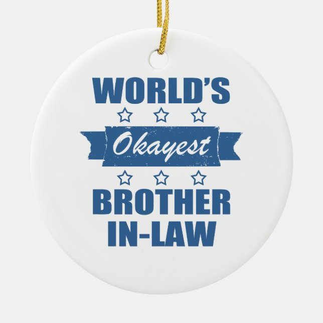 World's Okayest Brother-In-Law Ceramic Ornament (Front)