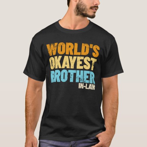 Worlds Okayest Brother In_Law Retro Okayest T_Shirt