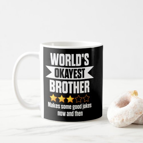 Worlds Okayest Brother Makes Some Good Coffee Mug