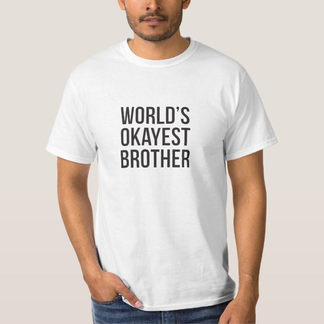 World's Okayest Brother T-Shirt (Front)