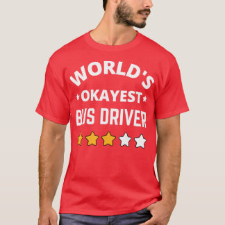 Worlds Okayest Bus Driver Gift T-Shirt