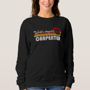 Worlds Okayest Carpenter Sarcastic The Best Woodw Sweatshirt