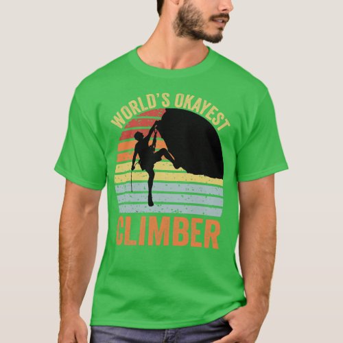 Worlds Okayest Climber Rock Climber T_Shirt