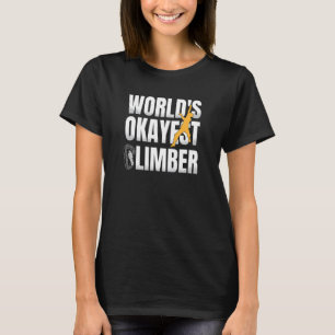 World's Okayest Climber Rock Climbing Bouldering C T-Shirt